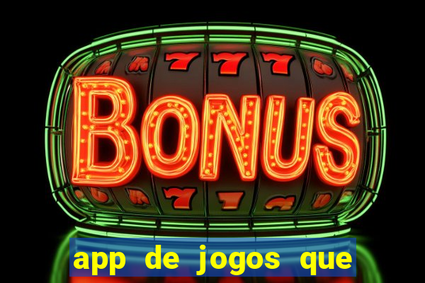 app de jogos que ganha dinheiro de verdade